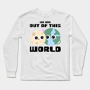 We are Out of this World Long Sleeve T-Shirt